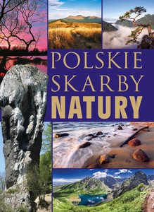 Polskie skarby natury [KSIĄŻKA]