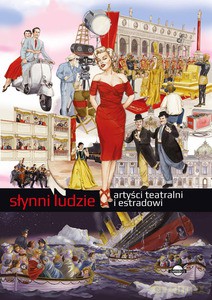 Słynni ludzie. Artyści teatralni i estradowi [KSIĄŻKA]
