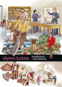 Słynni ludzie. Naukowcy i wynalazcy [KSIĄŻKA]