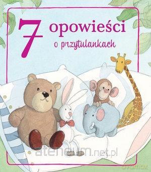 7 opowieści o przytulankach [KSIĄŻKA]