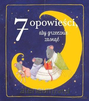 7 opowieści, aby grzecznie zasnąć [KSIĄŻKA]