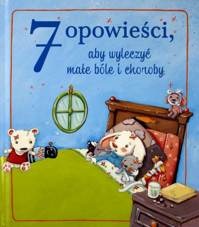 7 opowieści, aby wyleczyć małe bóle i choroby [KSIĄŻKA]