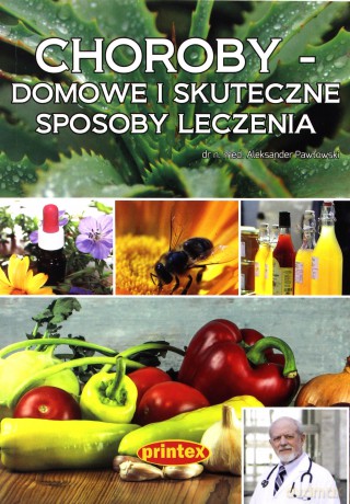 Choroby - domowe i skuteczne sposoby leczenia - Aleksander Pawłowski [KSIĄŻKA]