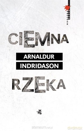 Ciemna rzeka - Arnaldur Indriason [KSIĄŻKA]