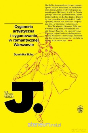 Cyganeria artystyczna i cyganowanie - Dominika Skiba [KSIĄŻKA]