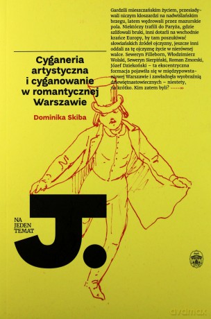Cyganeria artystyczna i cyganowanie - Dominika Skiba [KSIĄŻKA]