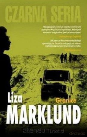 Czarna seria. Granice - Liza Marklund [KSIĄŻKA]