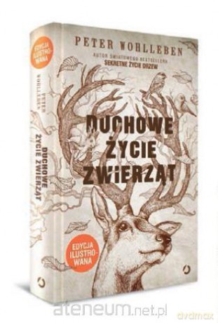 Duchowe życie zwierząt. Edycja ilustrowana - Peter Wohlleben [KSIĄŻKA]