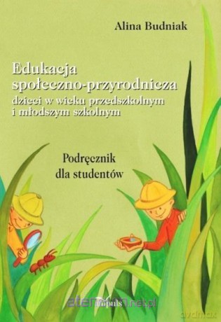 Edukacja społeczno-przyrodnicza dzieci - Alina Budniak [KSIĄŻKA]