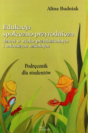 Edukacja społeczno-przyrodnicza dzieci - Alina Budniak [KSIĄŻKA]