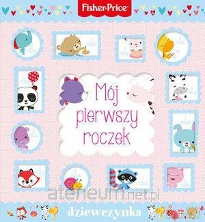 Fisher Price Mój pierwszy roczek - dziewczynka - Barbara Szymanek [KSIĄŻKA]