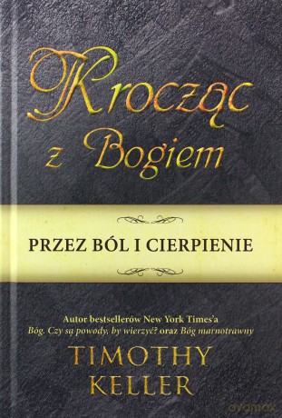 Krocząc z Bogiem przez ból i cierpienie - Keller Timothy [KSIĄŻKA]