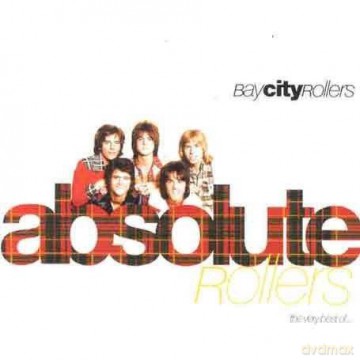 Bay City Rollers: Absolute Rollers. The Very Best Of Bay City Rollers [CD]