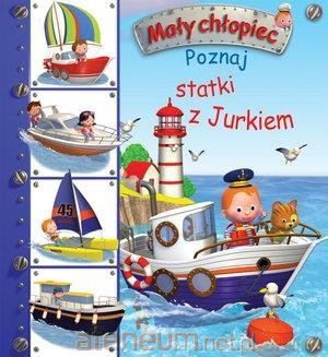 Mały chłopiec. Poznaj statki z Jurkiem - Emilie Beaumont, Nathalie Belineau [KSIĄŻKA]