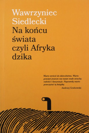 Na końcu świata, czyli Afryka dzika - Wawrzyniec Siedlecki [KSIĄŻKA]