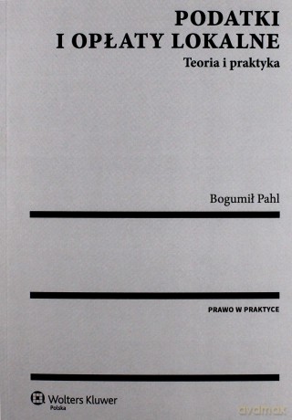 Podatki i opłaty lokalne. Teoria i praktyka [KSIĄŻKA]