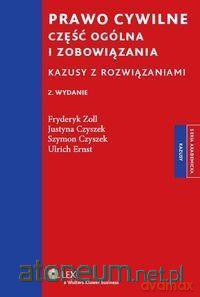 Prawo cywilne. Część ogólna i zobowiązania. Kazusy - Fryderyk Zoll, Justyna Czyszek, Szymon Czyszek [KSIĄŻKA]