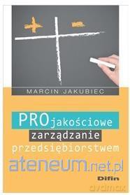 Projakościowe zarządzanie przedsiębiorstwem - Marcin Jakubiec [KSIĄŻKA]