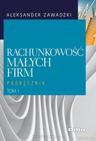Rachunkowość małych firm - Aleksander Zawadzki [KSIĄŻKA]