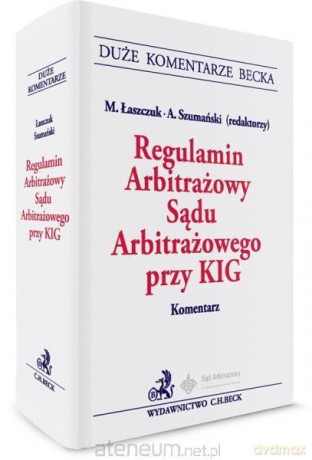 Regulamin Arbitrażowy Sądu Arbitrażowego przy KIG. Komentarz [KSIĄŻKA]