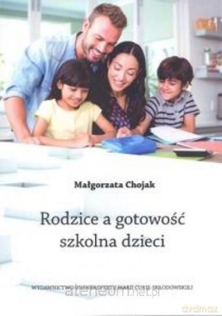 Rodzice a gotowość szkolna dzieci - Małgorzata Chojak [KSIĄŻKA]