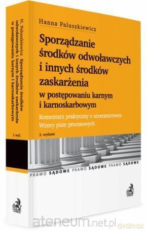 Sporządzanie środków odwoławczych. Komentarz - Hanna Paluszkiewicz [KSIĄŻKA]