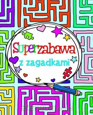 Superzabawa z zagadkami [KSIĄŻKA]