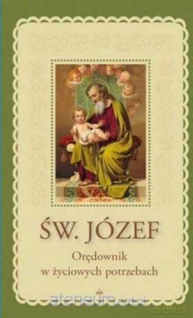 Św. Józef. Orędownik w życiowych potrzebach [KSIĄŻKA]