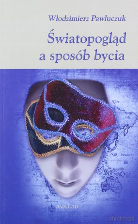 Światopogląd a sposób bycia - Włodzimierz Pawluczuk [KSIĄŻKA]