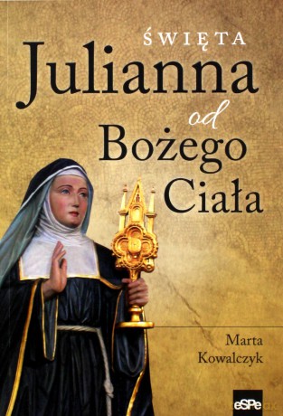 Święta Julianna od Bożego Ciała - Marta Kowalczyk [KSIĄŻKA]