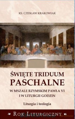 Święte Triduum Paschalne - Czesław Krakowiak [KSIĄŻKA]