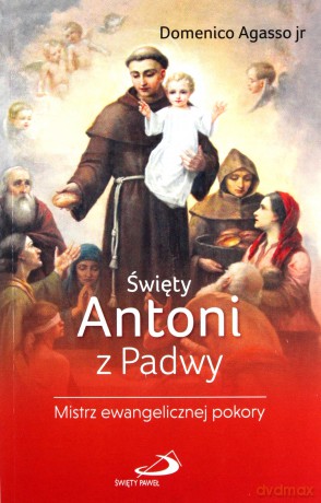 Święty Antoni z Padwy - Domenico Agasso Jr [KSIĄŻKA]