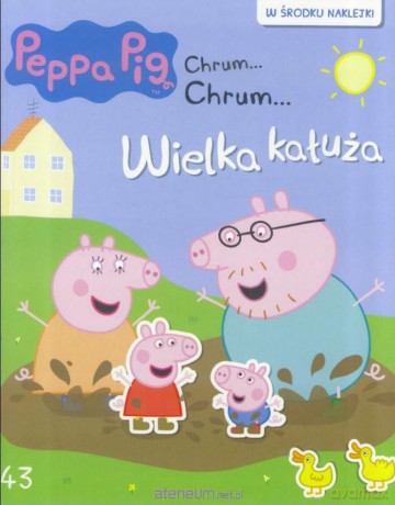 Świnka Peppa. Chrum Chrum 43 Wielka kałuża [KSIĄŻKA]