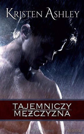 Tajemniczy mężczyzna - Kristen Ashley [KSIĄŻKA]