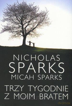 Trzy tygodnie z moim bratem - Nicholas Sparks, Micah Sparks [KSIĄŻKA]