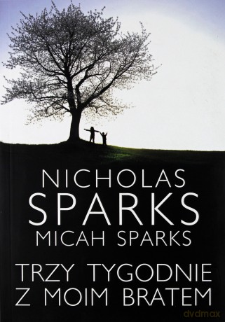 Trzy tygodnie z moim bratem - Nicholas Sparks, Micah Sparks [KSIĄŻKA]