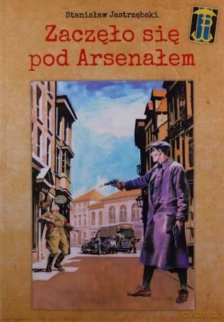 Zaczęło się pod Arsenałem - Stanisław Jastrzębski [KSIĄŻKA]