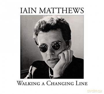 Iain Matthews: Walking A Changing Line (digipack) [2CD]