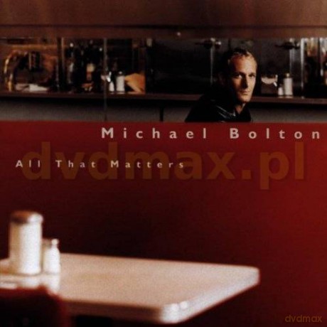 Michael Bolton: All That Matters [CD]