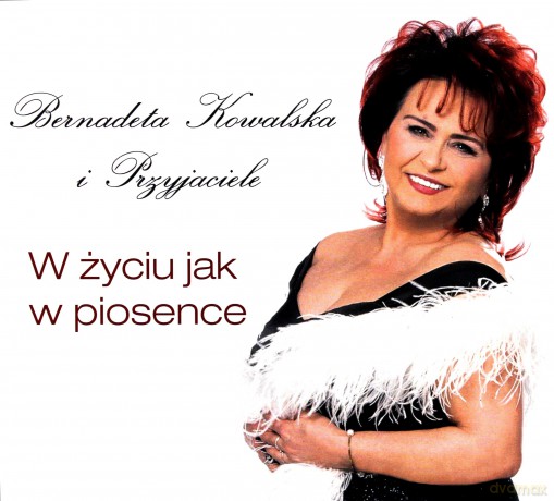 Bernadeta Kowalska i Przyjaciele: W Życiu Jak w Piosence [CD]