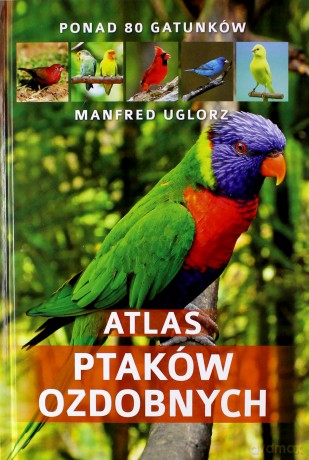 Atlas ptaków ozdobnych [KSIĄŻKA]