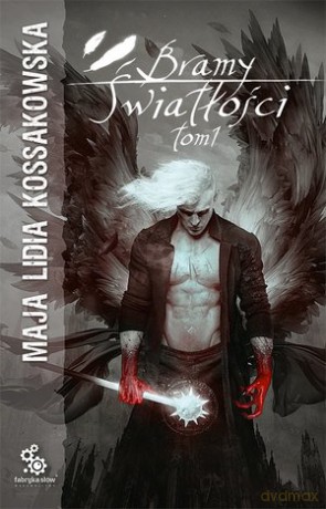 Bramy światłości (Tom 1) - Maja Lidia Kossakowska [KSIĄŻKA]