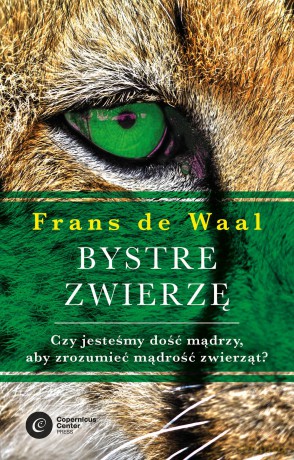 Bystre zwierzę. Czy jesteśmy dość mądrzy aby zrozumieć bystrość zwierząt - Frans De Waal [KSIĄŻKA]