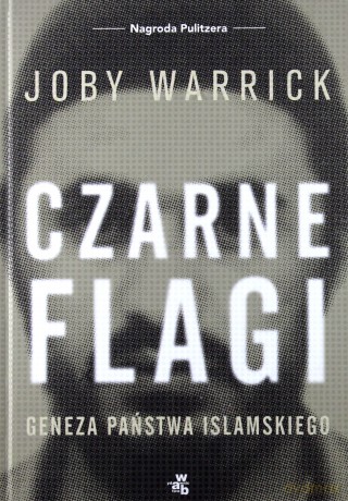 Czarne flagi. Początki ISIS - Joby Warrick [KSIĄŻKA]