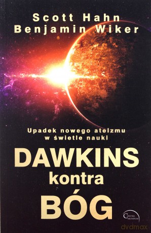 Dawkins kontra Bóg. Upadek nowego ateizmu w świetle nauki - Scott Hahn, Benjamin Wiker [KSIĄŻKA]