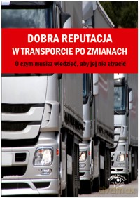 Dobra reputacja w transporcie po zmianach. O czym musisz wiedzieć aby jej nie stracić [KSIĄŻKA]