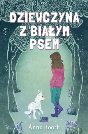 Dziewczyna z białym psem - Anne Booth [KSIĄŻKA]
