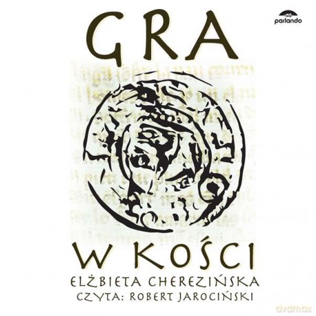 Gra w kości - Elżbieta Cherezińska [AUDIOBOOK]