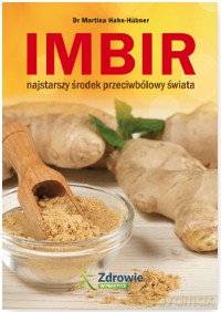Imbir najstarszy środek przeciwbólowy świata - Martina Hahn-Hubner [KSIĄŻKA]