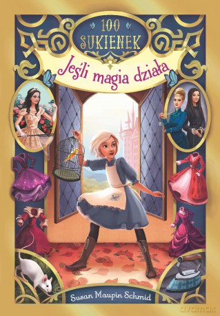 Jeśli magia działa. Sto sukienek - Susan Maupin-Schmid [KSIĄŻKA]